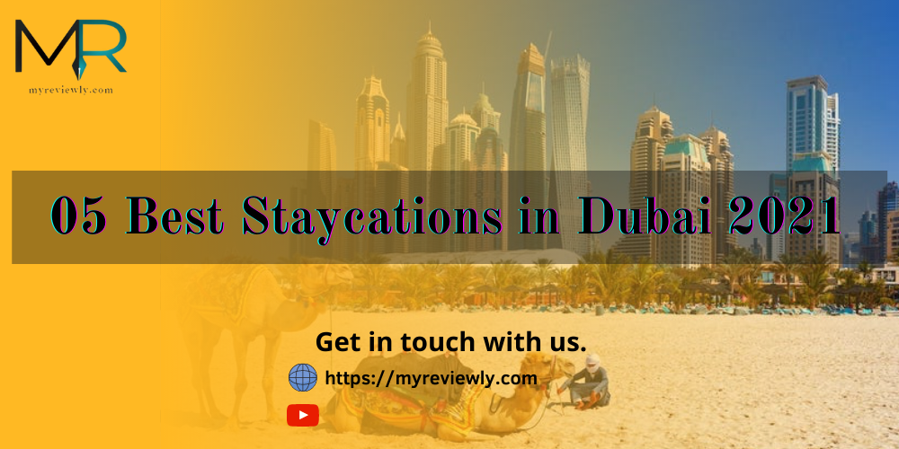 05 Best Staycations in Dubai 2021